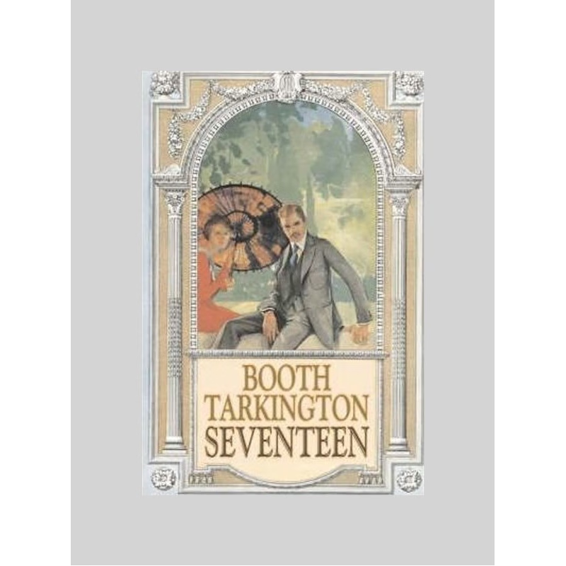 按需印刷Seventeen by Booth Tarkington, Fiction, Political, Literary, Classics[9781603123273]