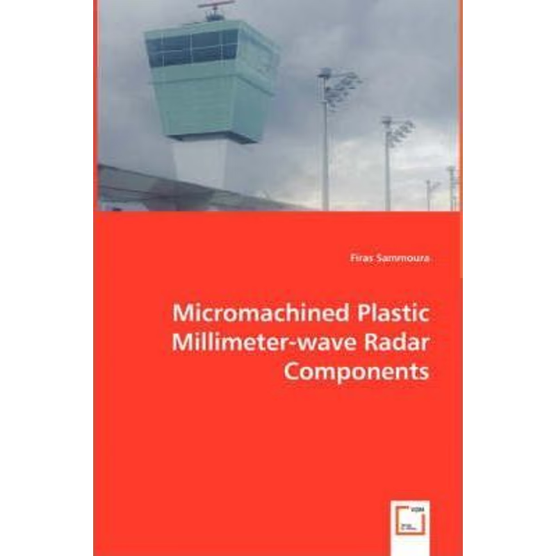 按需印刷Micromachined Plastic Millimeter-wave Radar Components[9783836499552]
