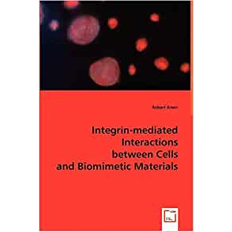 按需印刷不退不换Integrin-mediated Interactions between Cells and Biomimetic Materials[9783639042009]