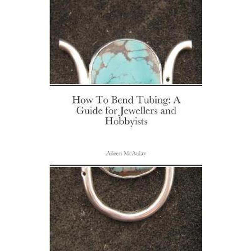 按需印刷不退不换How To Bend Tubing:A Guide for Jewellers and Hobbyists[9781008976658]