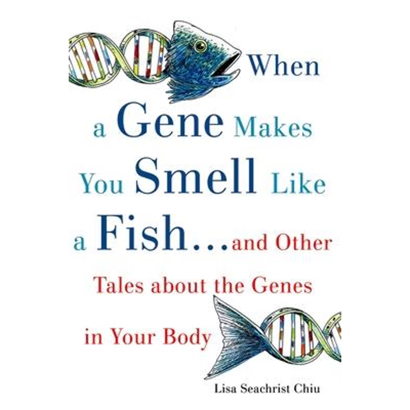 预订When a Gene Makes You Smell Like a Fish:...and Other Amazing Tales about the Genes in Your Body