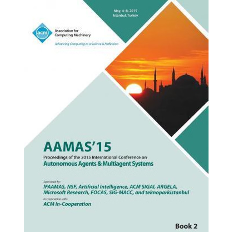 按需印刷AAMAS 15 International Conference on Autonomous Agents and Multi Agent Solutions Vol 2[9781450337700]