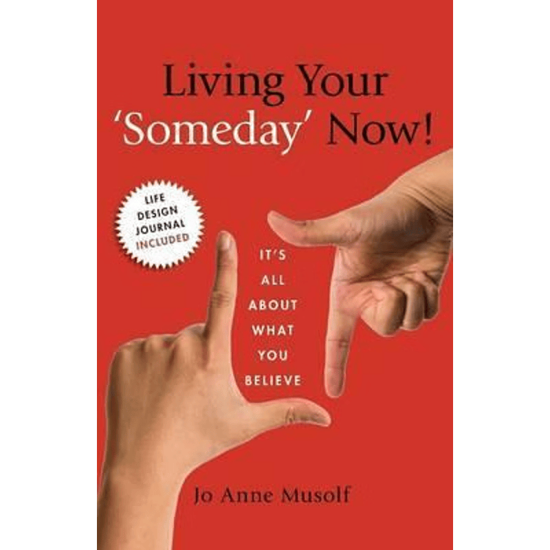 按需印刷不退不换Living Your 'Someday' Now!:It's All About What You Believe[9780996962308]