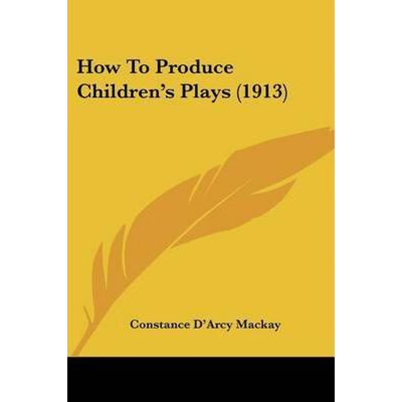 按需印刷How To Produce Children's Plays (1913)[9781104768713]