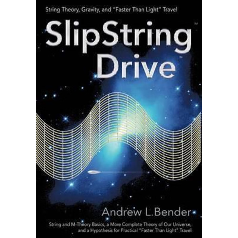 按需印刷SlipString Drive:String Theory, Gravity, and Faster Than Light Travel[9780595852062]