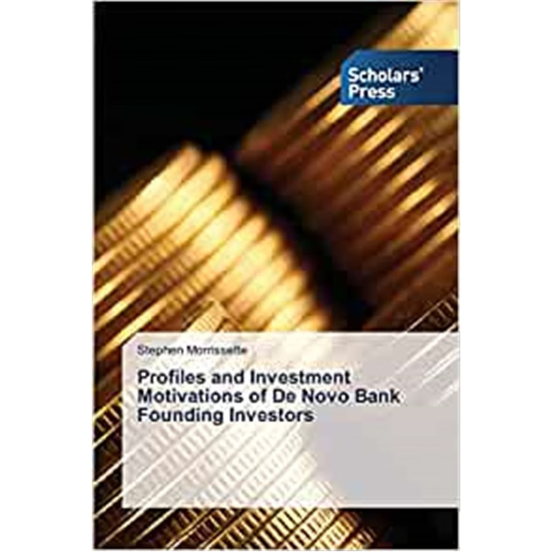 按需印刷Profiles and Investment Motivations of De Novo Bank Founding Investors[9783639711042]