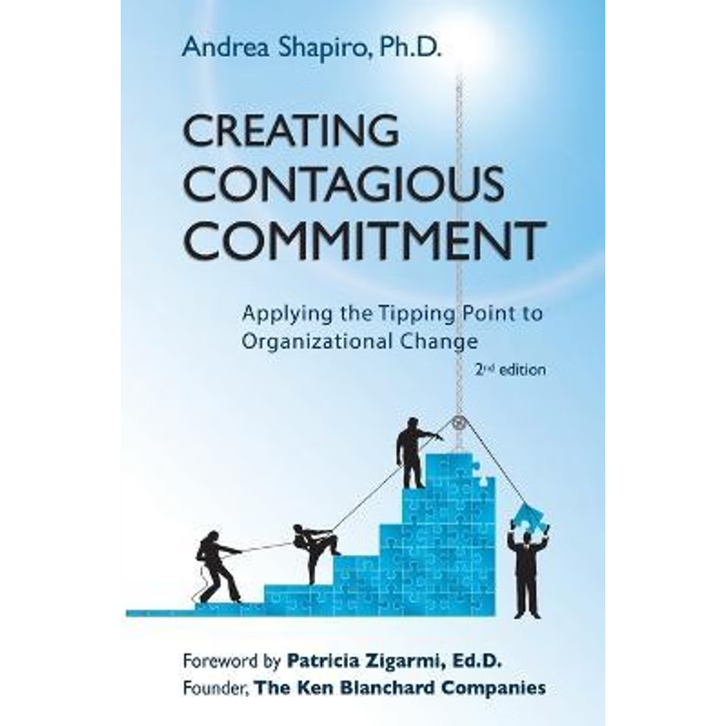 按需印刷不退不换Creating Contagious Commitment:Applying the Tipping Point to Organizational Change, 2nd Edition[97809741