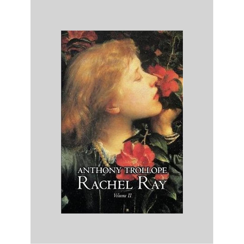 按需印刷Rachel Ray, Vol. II of II by Anthony Trollope, Fiction, Literary[9781463802271]
