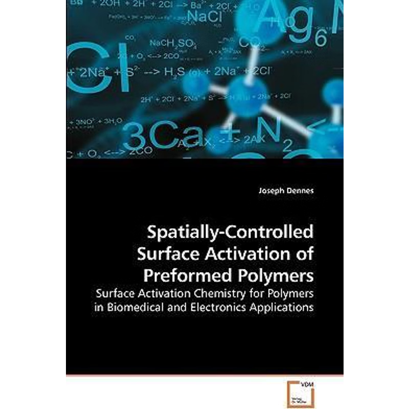按需印刷Spatially-Controlled Surface Activation of Preformed Polymers[9783639110081]