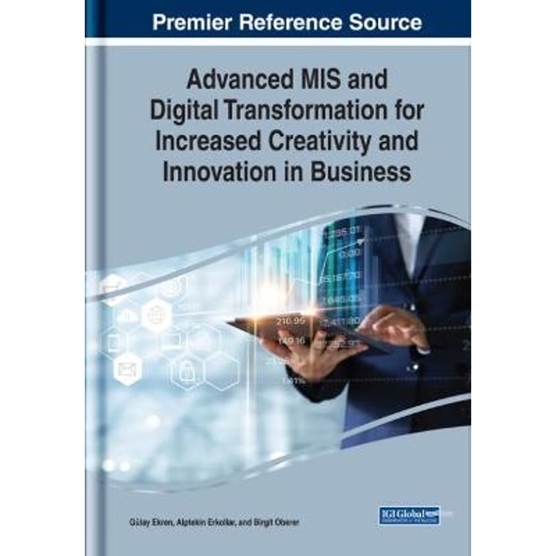 按需印刷Advanced MIS and Digital Transformation for Increased Creativity and Innovation in Business[9781522595502]