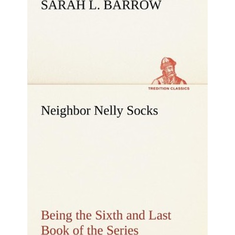 按需印刷Neighbor Nelly Socks Being the Sixth and Last Book of the Series[9783849147495]