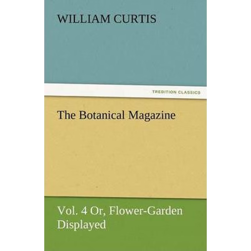 按需印刷The Botanical Magazine, Vol. 4 Or, Flower-Garden Displayed[9783842485631]