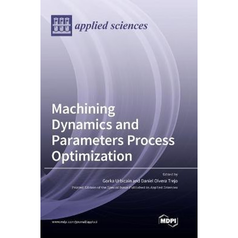按需印刷Machining Dynamics and Parameters Process Optimization[9783036502946]