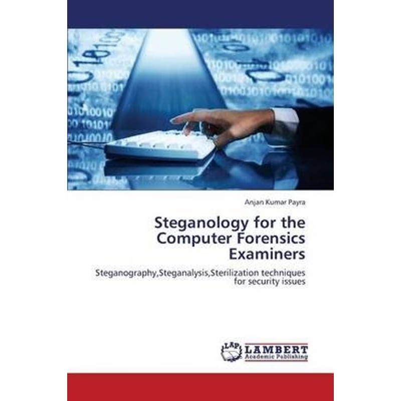 按需印刷Steganology for the Computer Forensics Examiners[9783659403361]