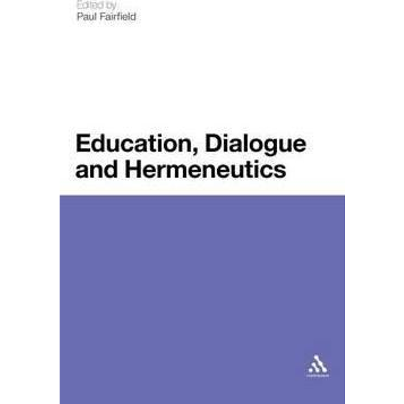 按需印刷不退不换Education, Dialogue and Hermeneutics[9781441183217]