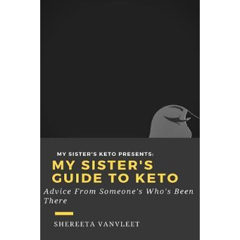 按需印刷My Sister's Guide to Keto: Advice from Someone Who's Been There[9780359538782]
