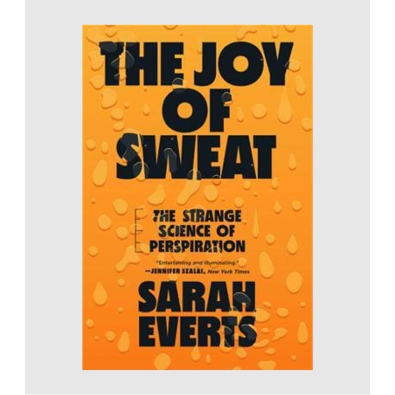 The Joy of Sweat:The Strange Science of Perspiration