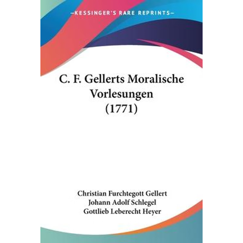 按需印刷不退不换C. F. Gellerts Moralische Vorlesungen (1771)[9781104628000]
