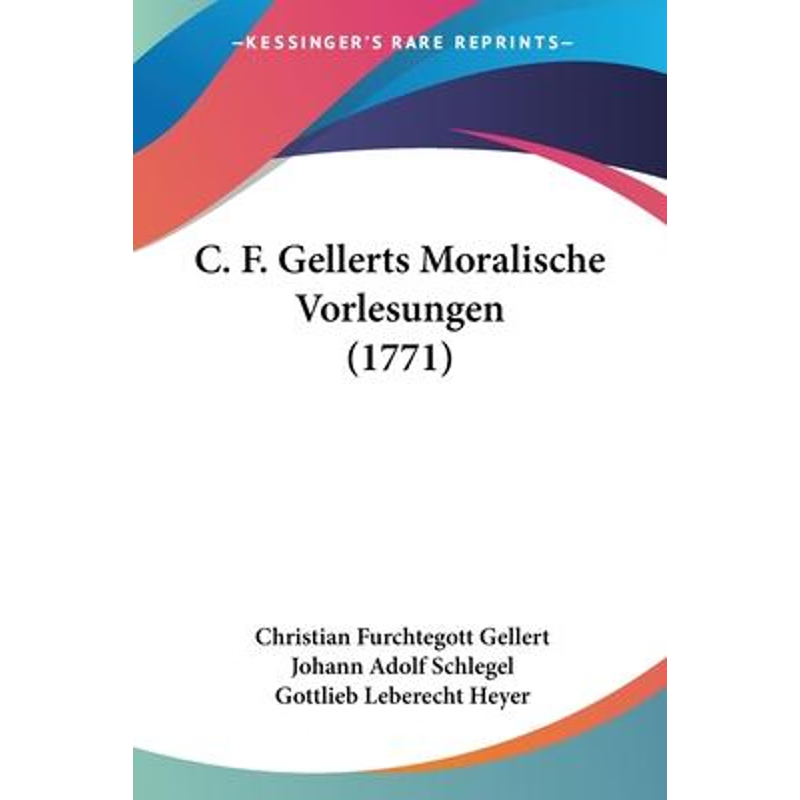 按需印刷C. F. Gellerts Moralische Vorlesungen (1771)[9781104628000]