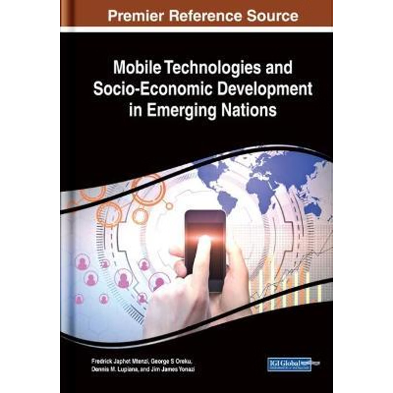 按需印刷Mobile Technologies and Socio-Economic Development in Emerging Nations[9781522540298]