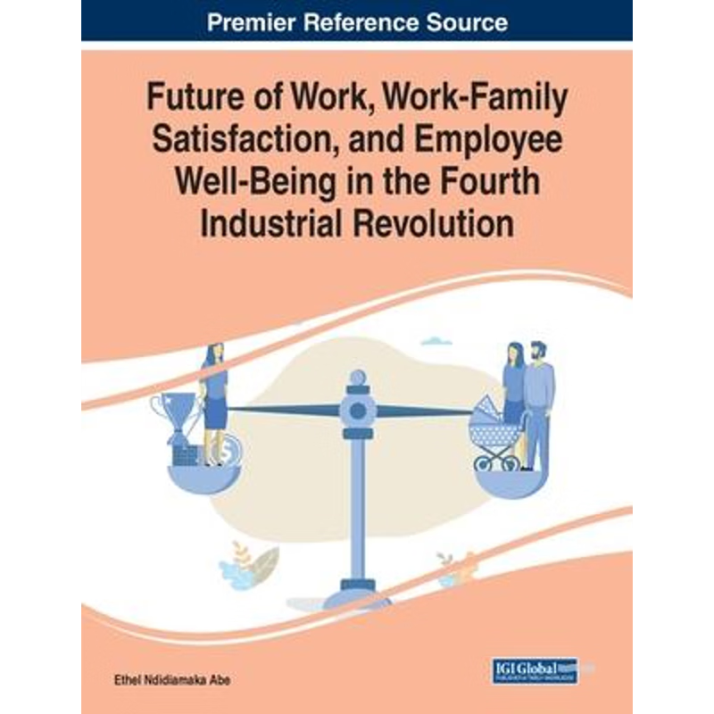 预订Future of Work, Work-Family Satisfaction, and Employee Well-Being in the Fourth Industrial Revolutio