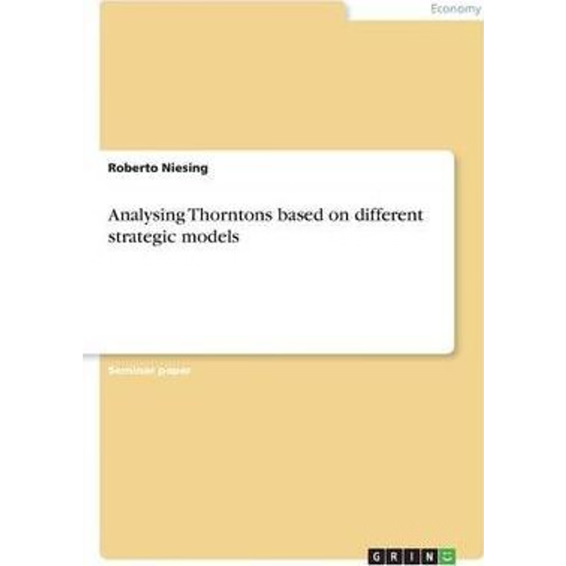 按需印刷Analysing Thorntons based on different strategic models[9783668343023]