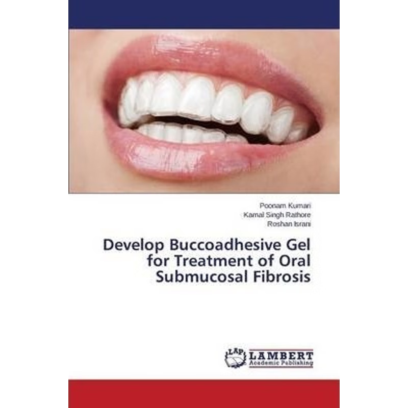 按需印刷Develop Buccoadhesive Gel for Treatment of Oral Submucosal Fibrosis[9783659643088]
