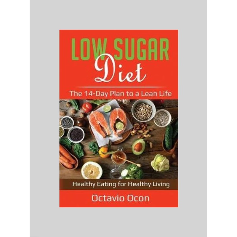 按需印刷不退不换Low Sugar Diet:The 14-Day Plan to a Lean Life. Healthy Eating for Healthy Living[9781087876214]