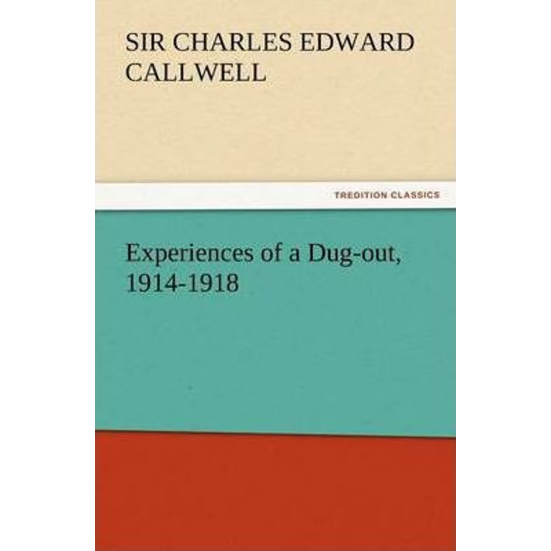 按需印刷Experiences of a Dug-Out, 1914-1918[9783847227496]