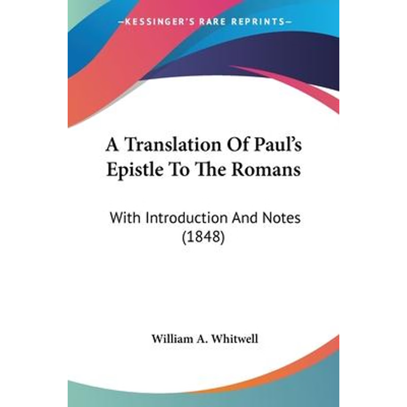 按需印刷A Translation Of Paul's Epistle To The Romans[9781120133137]