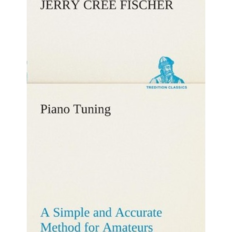 按需印刷Piano Tuning A Simple and Accurate Method for Amateurs[9783849507985]