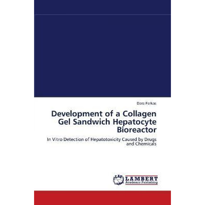 按需印刷Development of a Collagen Gel Sandwich Hepatocyte Bioreactor[9783838350165]