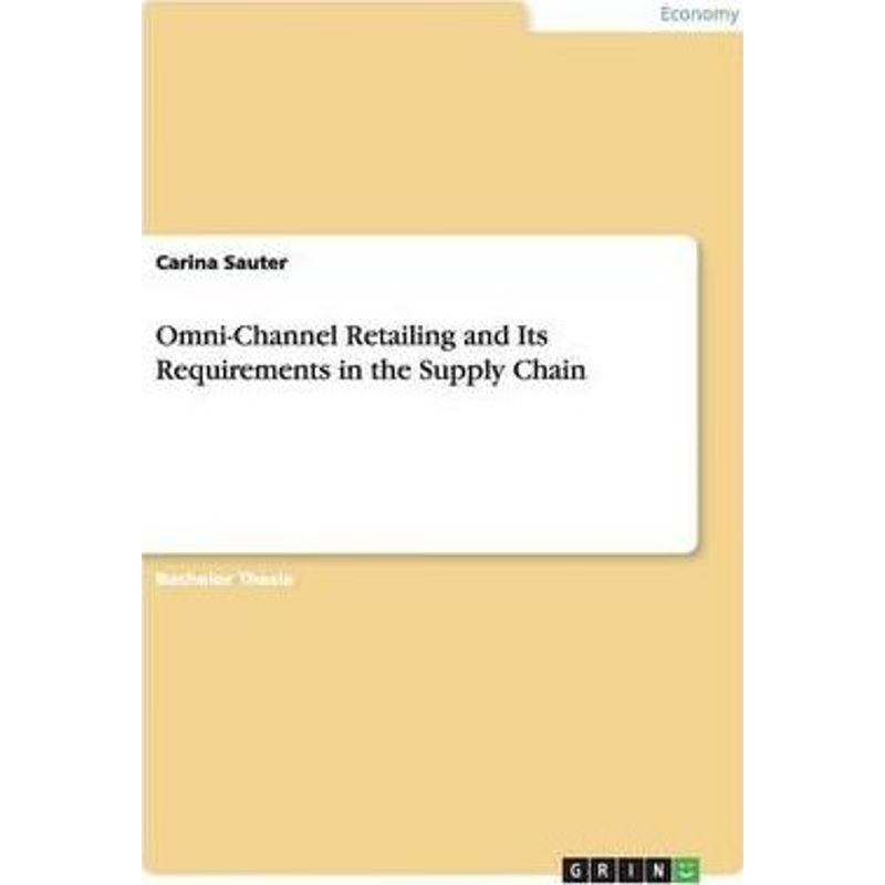 按需印刷Omni-Channel Retailing and Its Requirements in the Supply Chain[9783668118508]