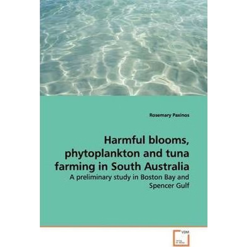 按需印刷Harmful blooms, phytoplankton and tuna farming in  South Australia[9783639126969]