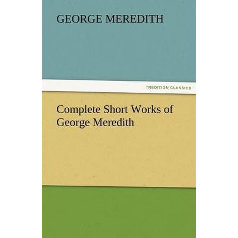 按需印刷Complete Short Works of George Meredith[9783842455856]