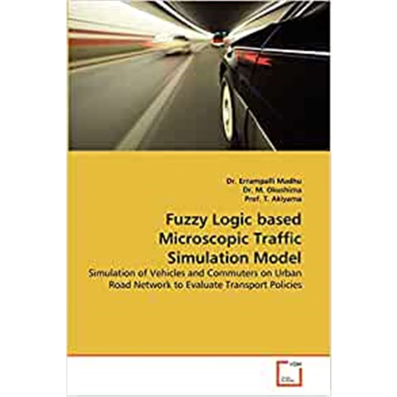 按需印刷Fuzzy Logic based Microscopic Traffic Simulation Model[9783639355024]