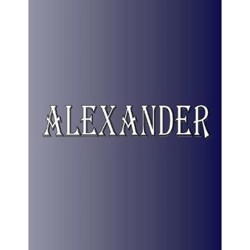 按需印刷Alexander:100 Pages 8.5 X 11 Personalized Name on Notebook College Ruled Line Paper[9780197822364]