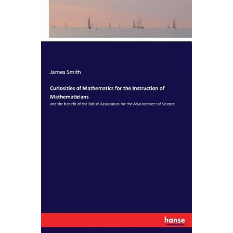 按需印刷Curiosities of Mathematics for the Instruction of Mathematicians[9783337406837]