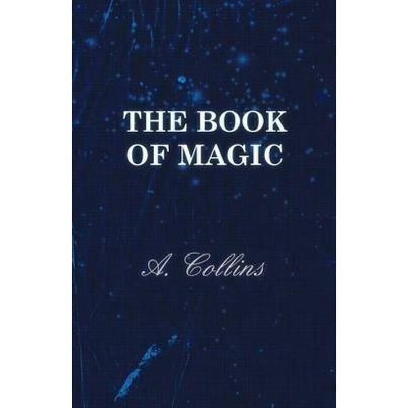 按需印刷The Book of Magic - Being a Simple Description of Some Good Tricks and How to Do Them with Patter[9781445518978]