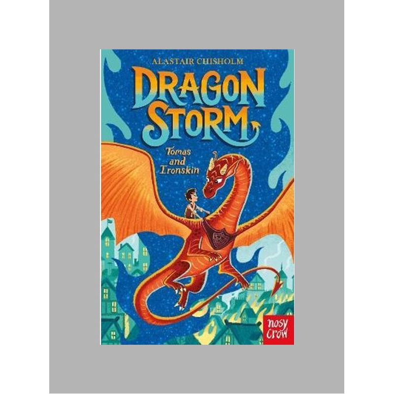 英文原版 巨龙风暴 Dragon Storm: Tomas and Ironskin 儿童奇幻小说英语读物 Alastair Chisholm Nosy Crow 【上海外文书店】