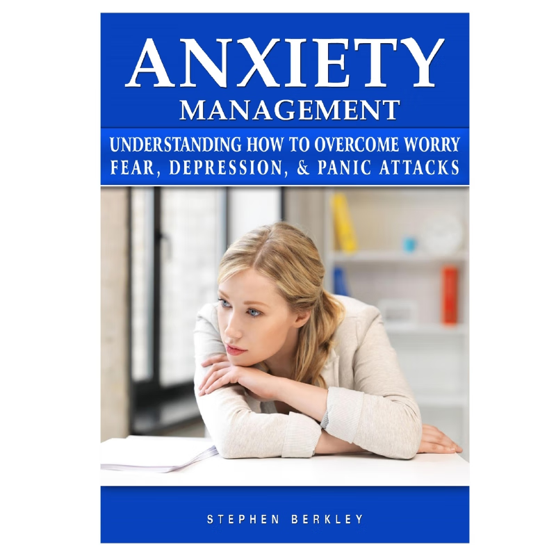 预订Anxiety Management Understanding How to Overcome Worry Fear, Depression, & Panic Attacks