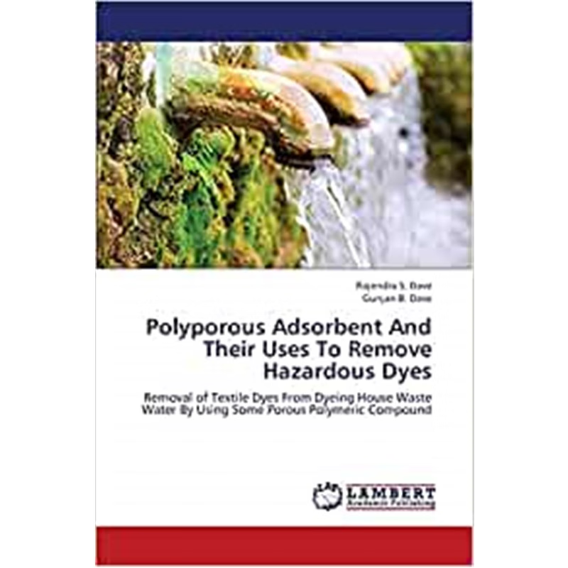 按需印刷Polyporous Adsorbent and Their Uses to Remove Hazardous Dyes[9783659332951]