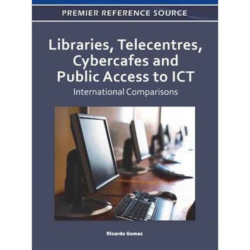 按需印刷不退不换Libraries, Telecentres, Cybercafes and Public Access to ICT[9781609607715]