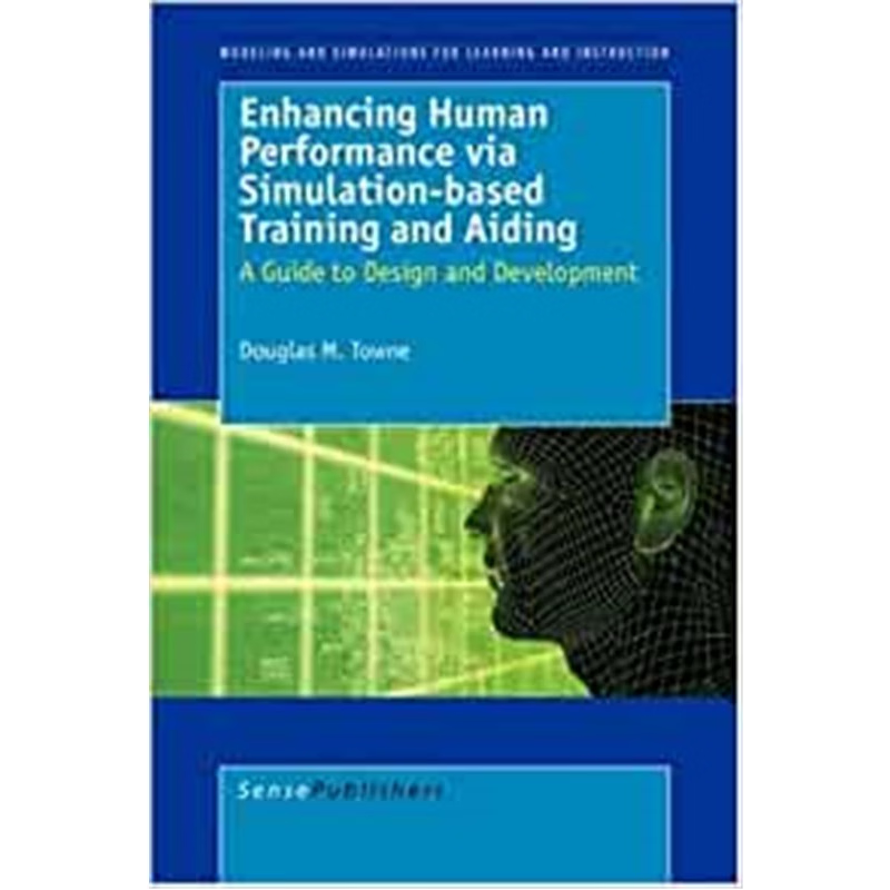 预订Enhancing Human Performance via Simulation-based Training and Aiding:Polities, Politics, Performances