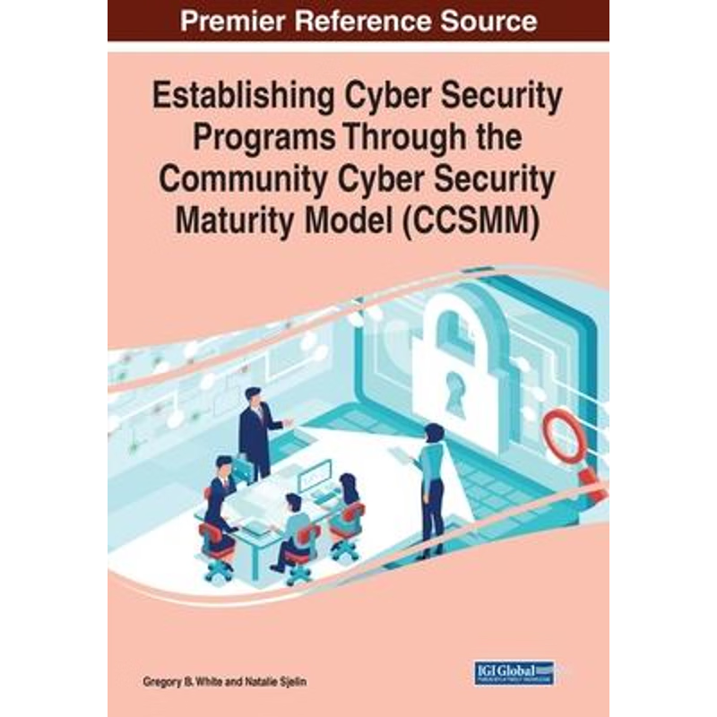 按需印刷Establishing Cyber Security Programs Through the Community Cyber Security Maturity Model (CCSMM)[9781799851585]