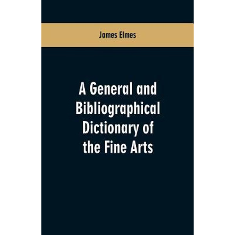 按需印刷A general and bibliographical dictionary of the fine arts[9789353600945]