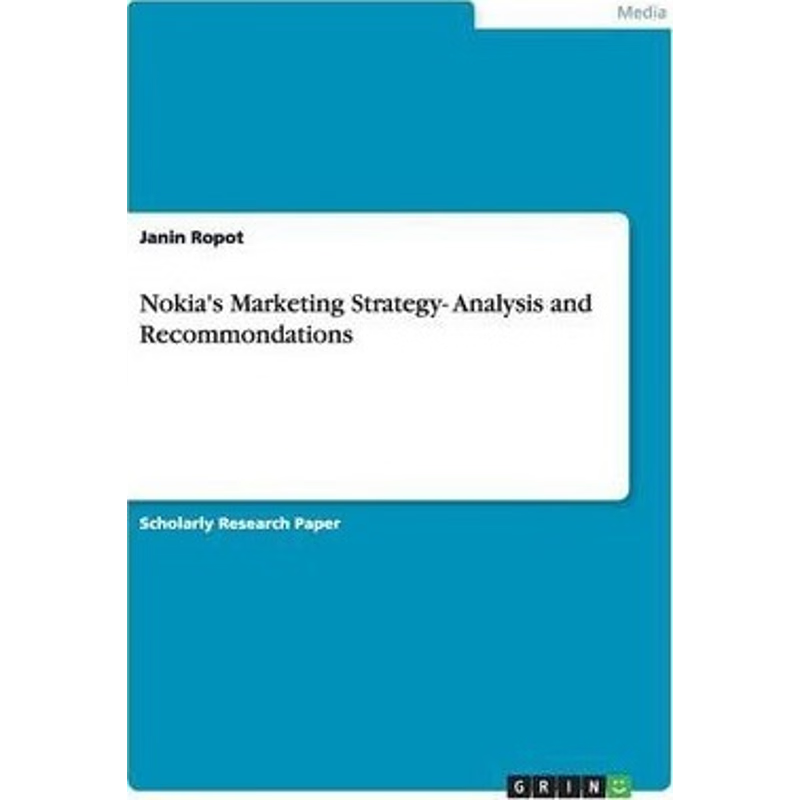 按需印刷不退不换Nokia's Marketing Strategy- Analysis and Recommondations[9783656530978]