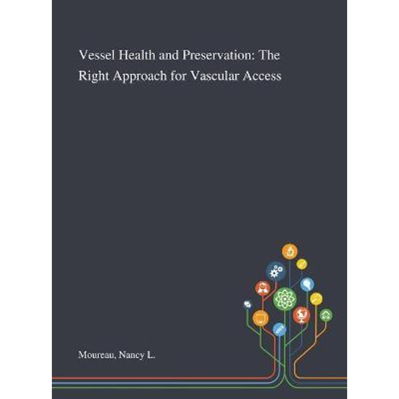 按需印刷Vessel Health and Preservation:The Right Approach for Vascular Access[9781013275715]