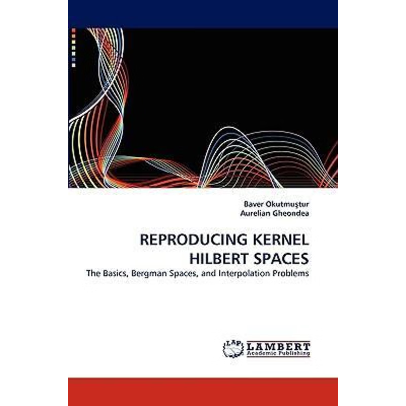 按需印刷?REPRODUCING KERNEL HILBERT SPACES[9783838356310]