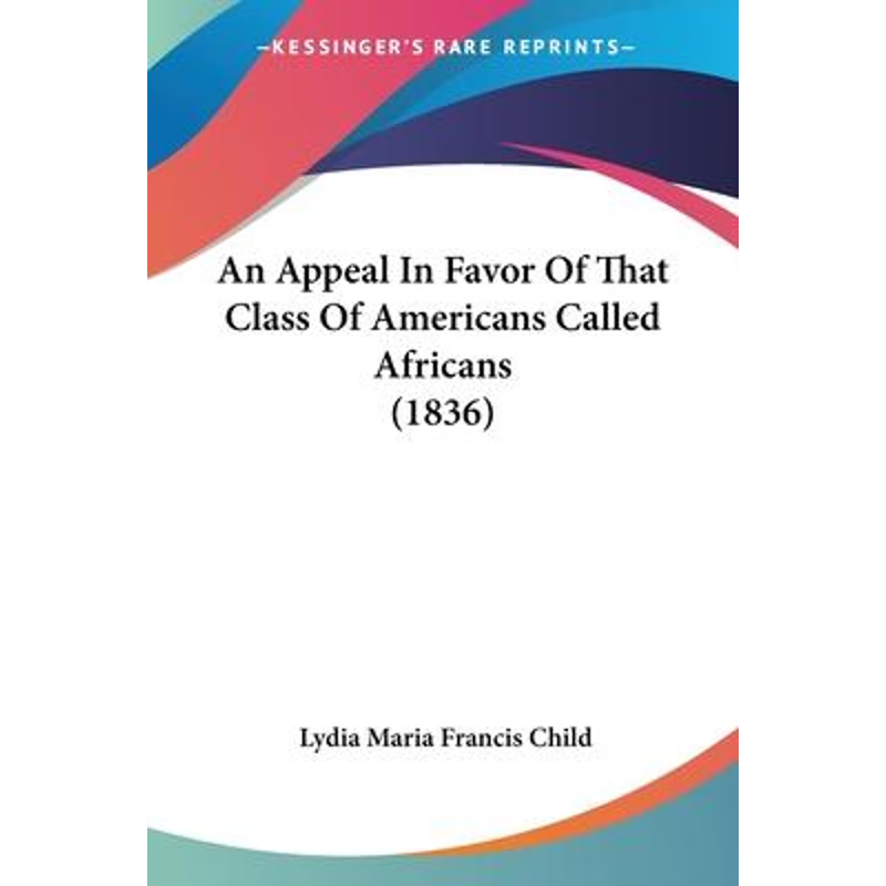 按需印刷An Appeal In Favor Of That Class Of Americans Called Africans (1836)[9780548627891]